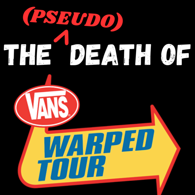 The (Pseudo) Death of Warped Tour